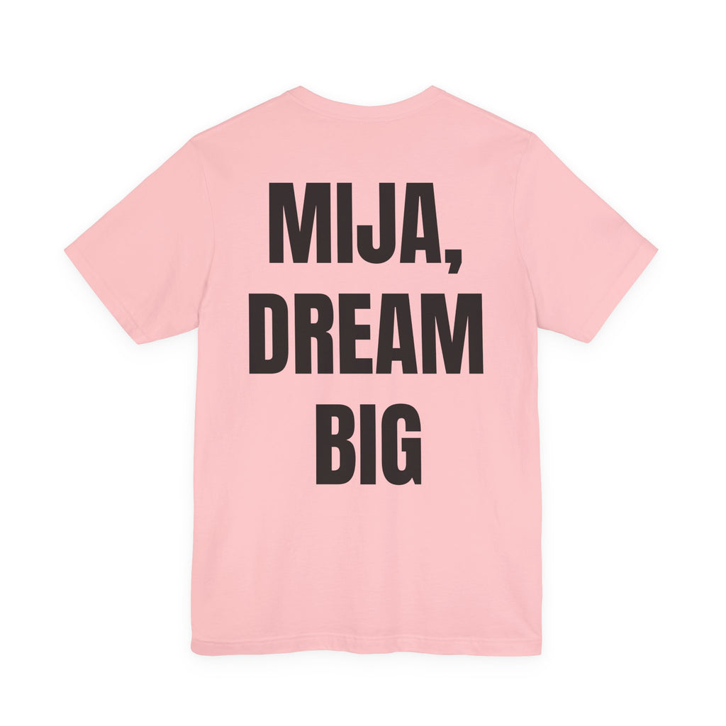 "MIJA, DREAM BIG" T-Shirt – Unisex Jersey Short Sleeve Tee