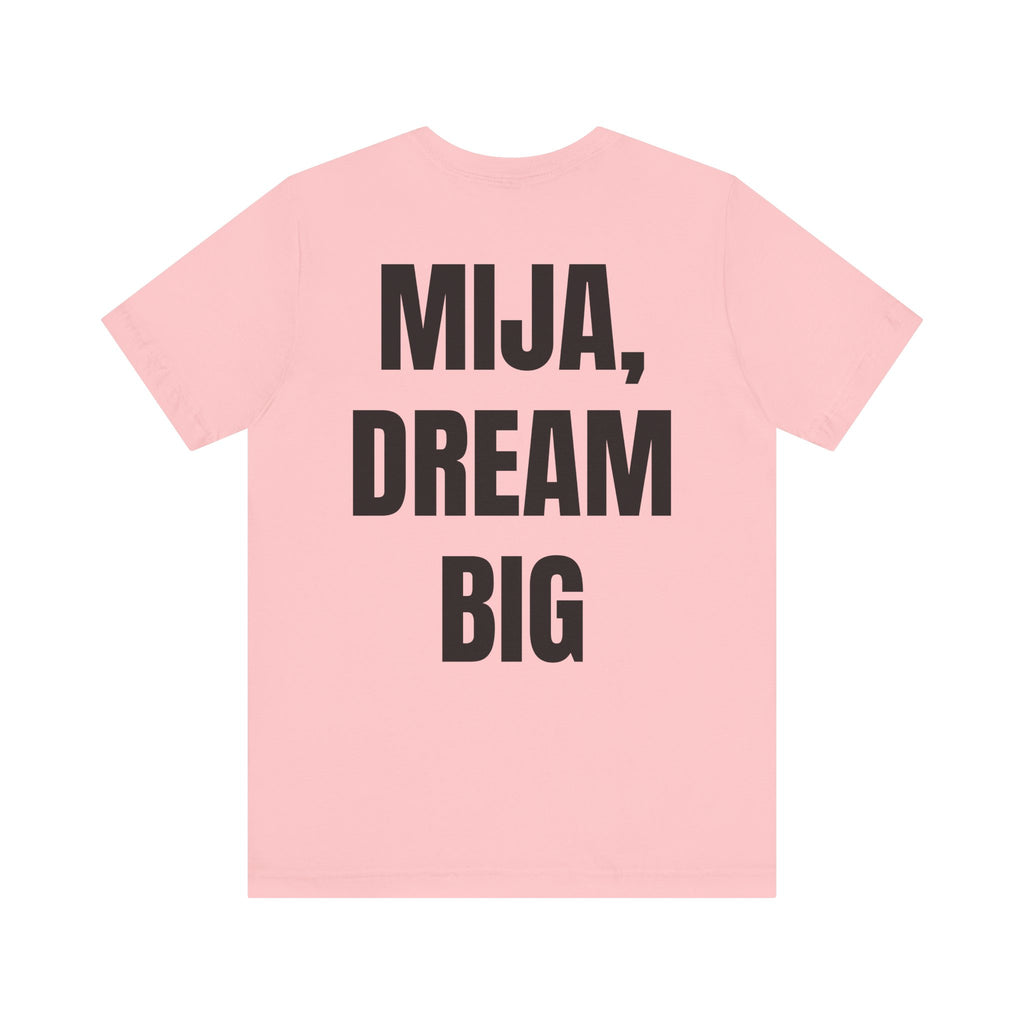 "MIJA, DREAM BIG" T-Shirt – Unisex Jersey Short Sleeve Tee