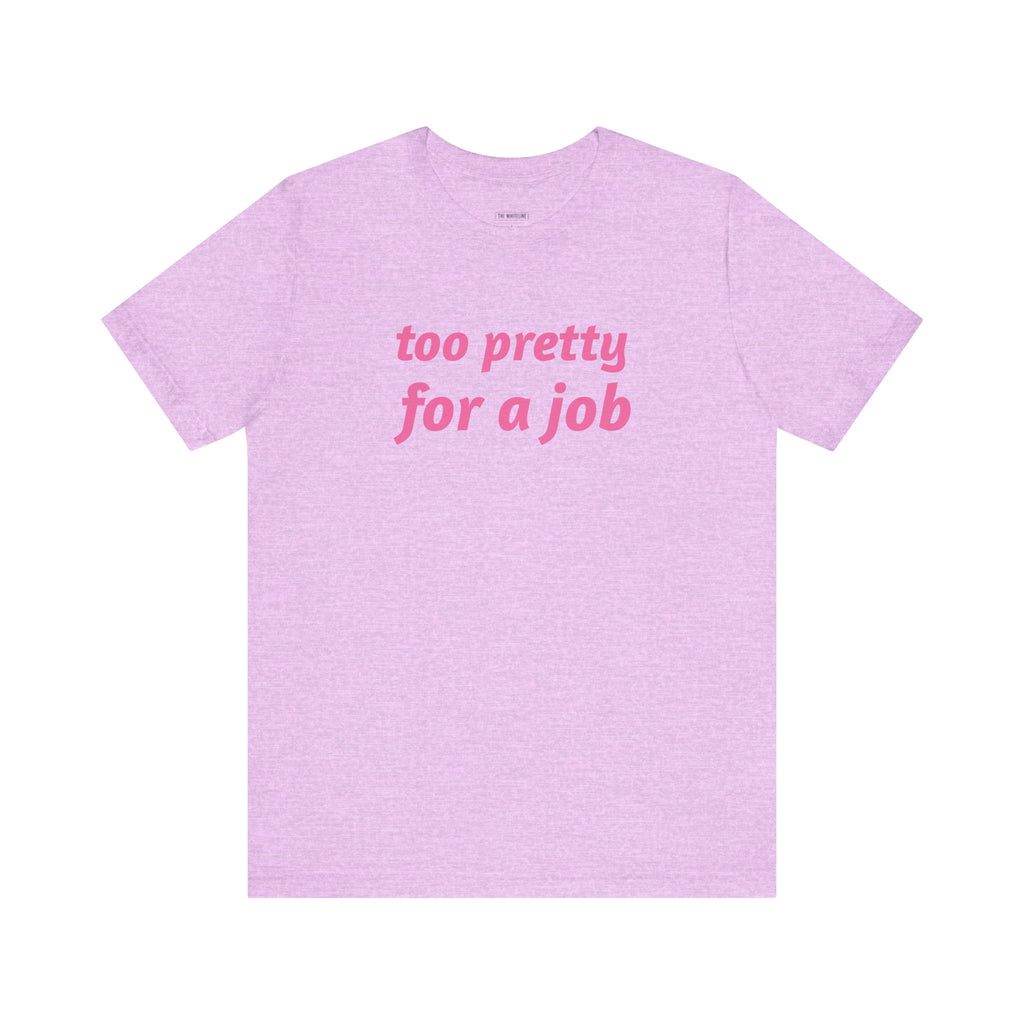 Minimalist "Too Pretty" T-Shirt – Unisex Jersey Short Sleeve Tee