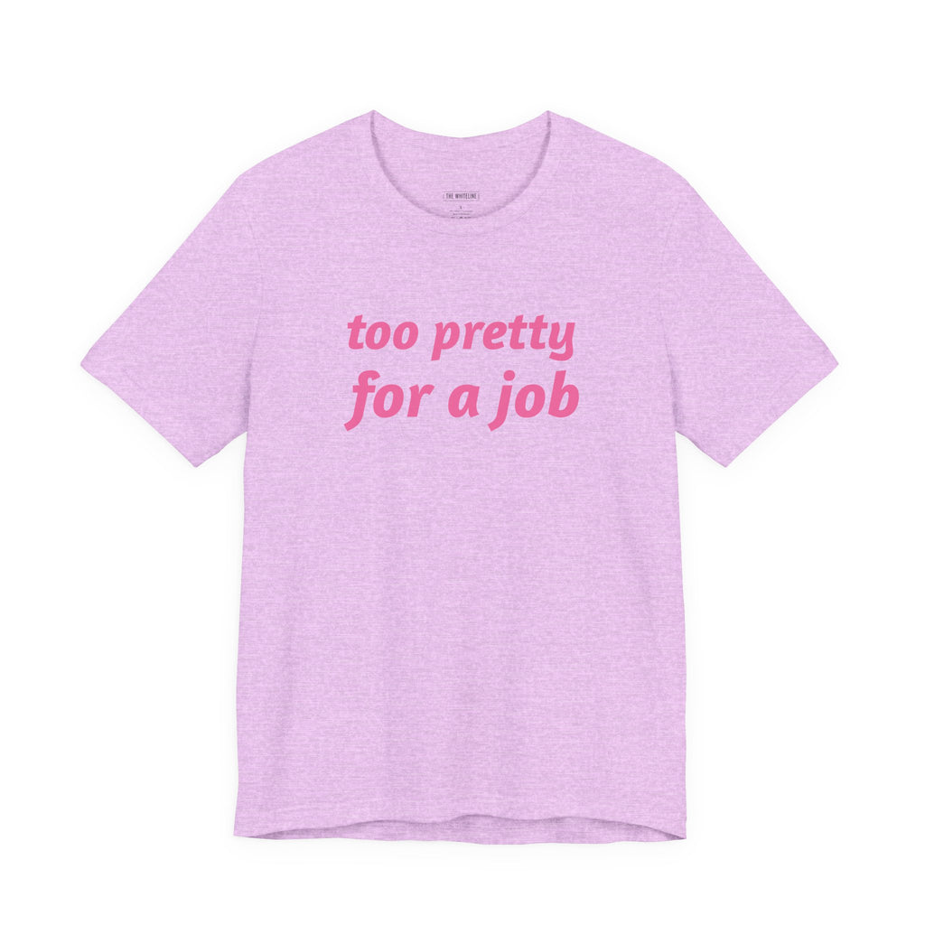 Minimalist "Too Pretty" T-Shirt – Unisex Jersey Short Sleeve Tee